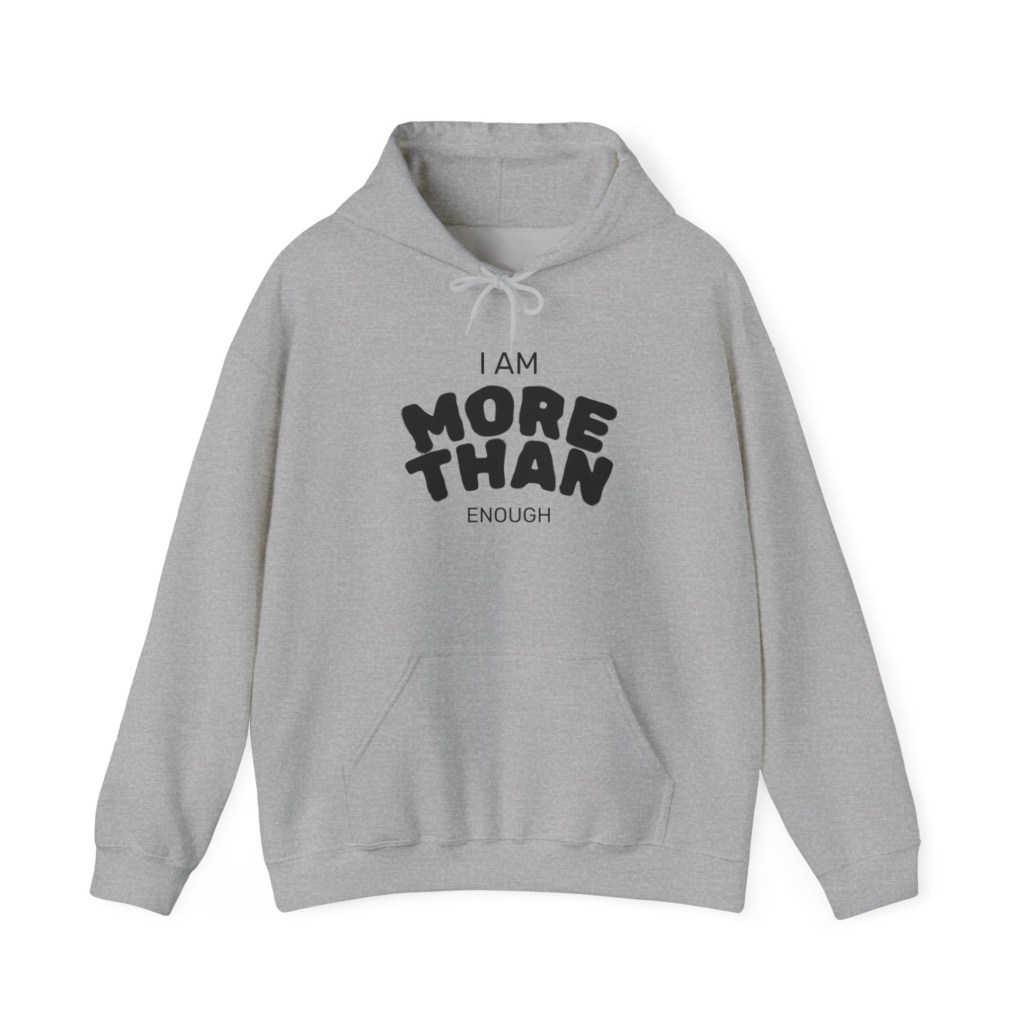 Inspirational Unisex Hoodie, I Am More Than Enough, Motivational Sweatshirt, Gift for Friends, Self-Care Apparel, Cozy Layering