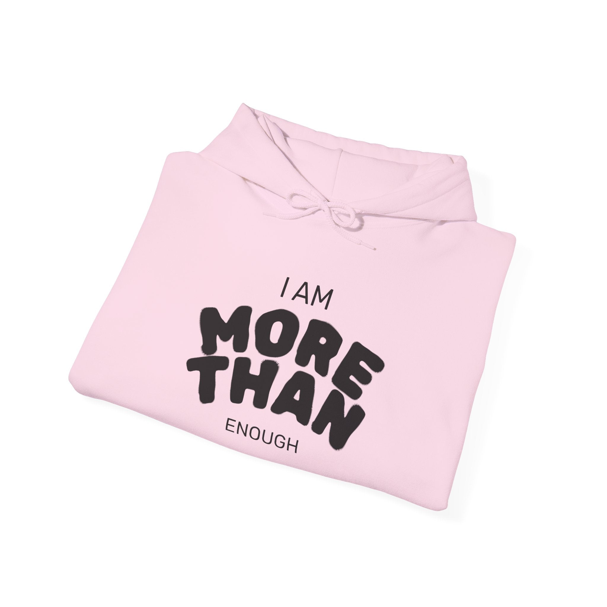 Inspirational Unisex Hoodie, I Am More Than Enough, Motivational Sweatshirt, Gift for Friends, Self-Care Apparel, Cozy Layering
