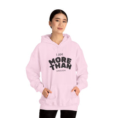 Inspirational Unisex Hoodie, I Am More Than Enough, Motivational Sweatshirt, Gift for Friends, Self-Care Apparel, Cozy Layering