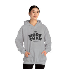Inspirational Unisex Hoodie, I Am More Than Enough, Motivational Sweatshirt, Gift for Friends, Self-Care Apparel, Cozy Layering