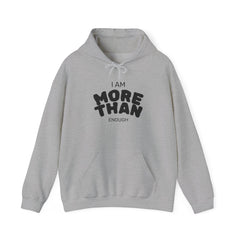 Inspirational Unisex Hoodie, I Am More Than Enough, Motivational Sweatshirt, Gift for Friends, Self-Care Apparel, Cozy Layering