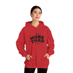 Inspirational Unisex Hoodie, I Am More Than Enough, Motivational Sweatshirt, Gift for Friends, Self-Care Apparel, Cozy Layering