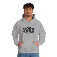 Inspirational Unisex Hoodie, I Am More Than Enough, Motivational Sweatshirt, Gift for Friends, Self-Care Apparel, Cozy Layering
