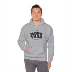 Inspirational Unisex Hoodie, I Am More Than Enough, Motivational Sweatshirt, Gift for Friends, Self-Care Apparel, Cozy Layering