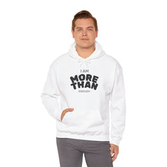 Inspirational Unisex Hoodie, I Am More Than Enough, Motivational Sweatshirt, Gift for Friends, Self-Care Apparel, Cozy Layering