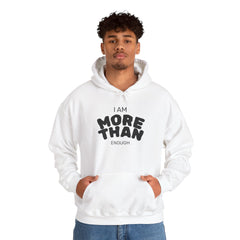 Inspirational Unisex Hoodie, I Am More Than Enough, Motivational Sweatshirt, Gift for Friends, Self-Care Apparel, Cozy Layering