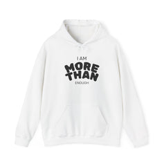 Inspirational Unisex Hoodie, I Am More Than Enough, Motivational Sweatshirt, Gift for Friends, Self-Care Apparel, Cozy Layering