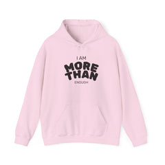 Inspirational Unisex Hoodie, I Am More Than Enough, Motivational Sweatshirt, Gift for Friends, Self-Care Apparel, Cozy Layering